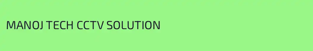 MANOJ TECH CCTV SOLUTION